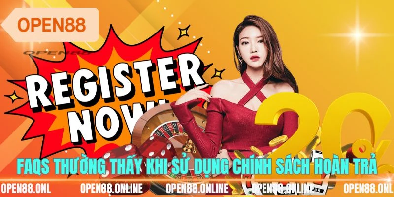 Faqs thường thấy khi sử dụng chính sách hoàn trả 