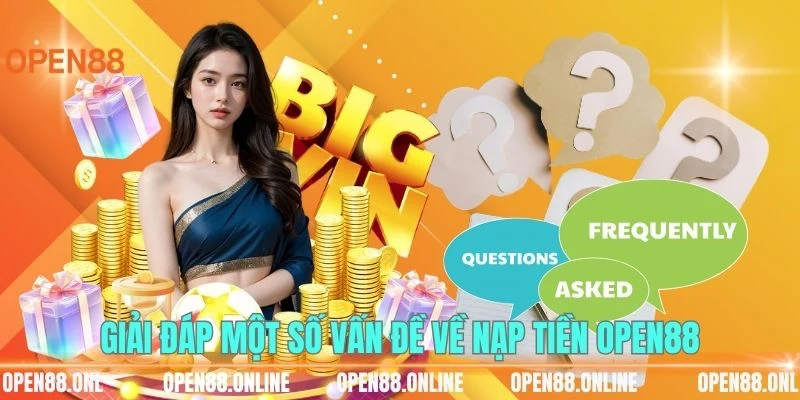 Giải đáp một số vấn đề về nạp tiền OPEN88