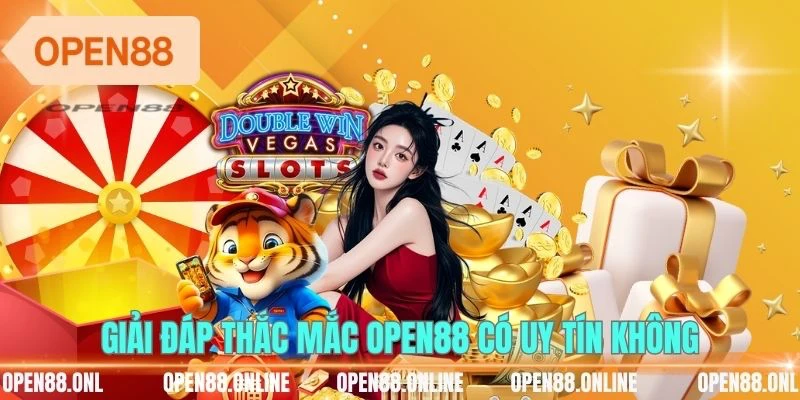 Giải đáp thắc mắc OPEN88 có uy tín không