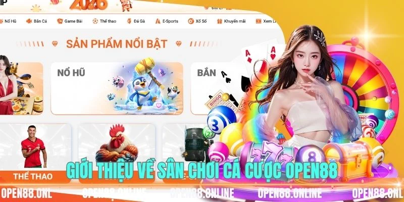 Giới thiệu về sân chơi cá cược OPEN88