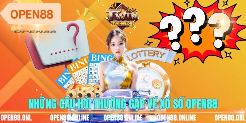 Những câu hỏi thường gặp về xổ số OPEN88