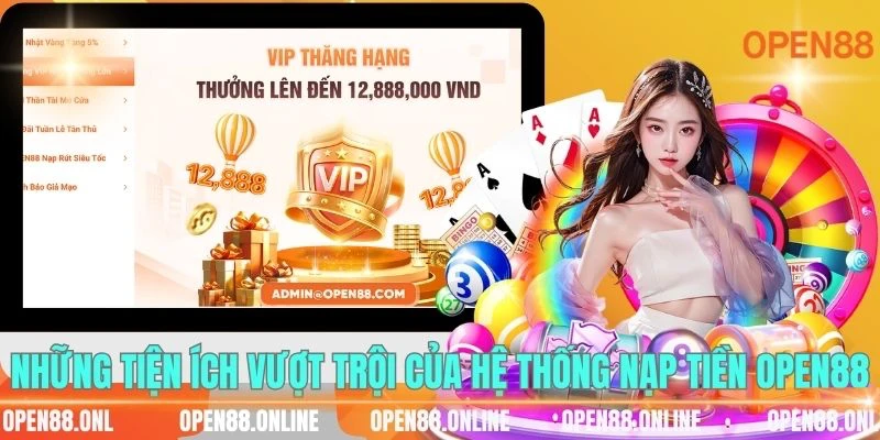 Những tiện ích vượt trội của hệ thống nạp tiền OPEN88