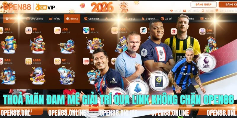 Thoả mãn đam mê giải trí qua link không chặn OPEN88
