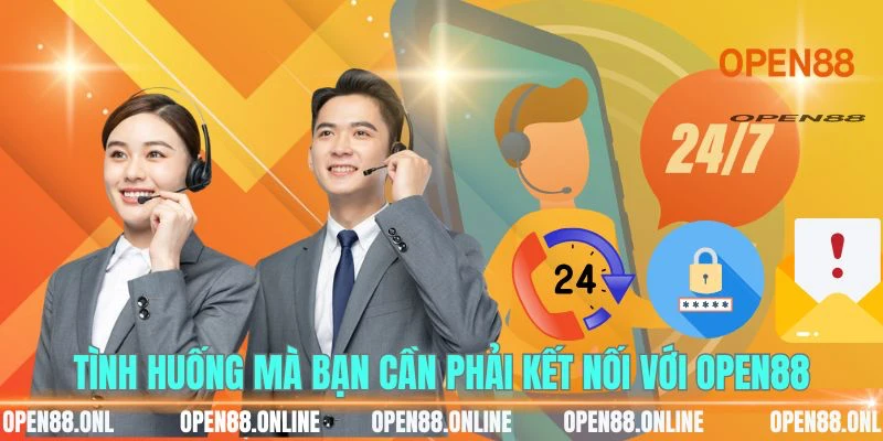 Những tình huống mà bạn cần phải kết nối với OPEN88