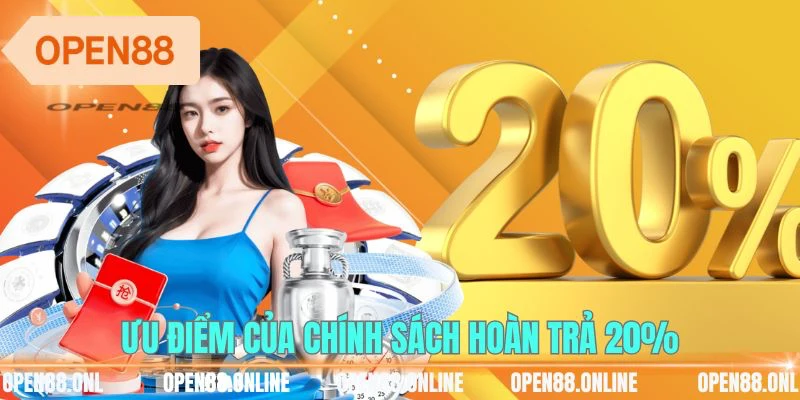 Ưu điểm của chính sách hoàn trả 20%